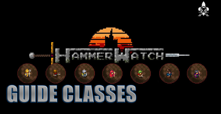 Hammerwatch Classes, les meilleurs !