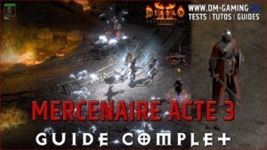 Guide Mercenaire Acte 3 Diablo 2 Resurrected